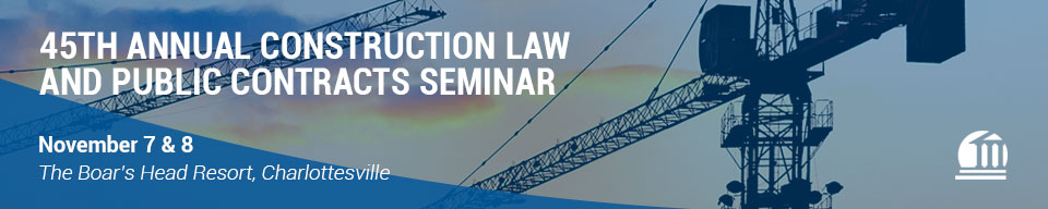 45th Annual Construction Law and Public Contracts Seminar 2024